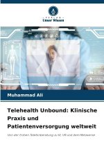 Telehealth Unbound: Klinische Praxis und Patientenversorgung weltweit