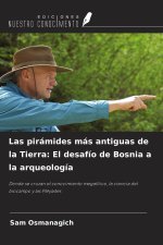 Las pirámides más antiguas de la Tierra: El desafío de Bosnia a la arqueología