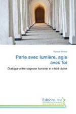 Parle avec lumière, agis avec foi