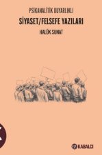 Psikanalitik Duyarlikli Siyaset - Felsefe Yazilari