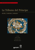 Tribuna del Principe: storia, contesto, restauro. Colloquio internazionale (Firenze, Palazzo Grifoni 29 novembre-1 dicembre 2012)