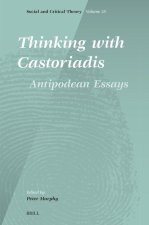Thinking with Castoriadis: Antipodean Essays