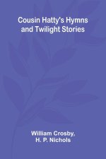 Cousin Hatty's Hymns and Twilight Stories