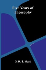 Five Years of Theosophy