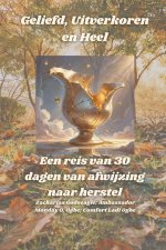 Geliefd, Uitverkoren en Heel - Een reis van 30 dagen van afwijzing naar herstel