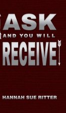 Ask and You Will Receive