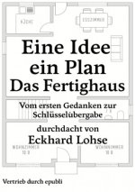 Eine Idee, ein Plan, ein Ziel - Das Fertighaus