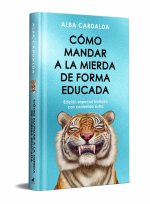 COMO MANDAR A LA MIERDA DE FORMA EDUCADA EDICION LIMITADA ES