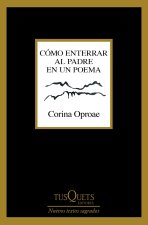 CÓMO ENTERRAR AL PADRE EN UN POEMA