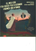 El meu cor fou creat per estimar i només viu d'amor