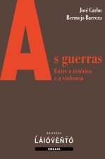 As guerras. Entre a retórica e violencia