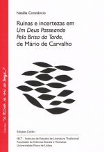 'RUÍNAS E INCERTEZAS EM ''UM DEUS PASSEANDO PELA BRISA DA TARDE'' DE MÁRIO DE CARVALHO'