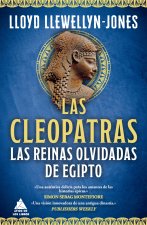 Las cleopatras:las reinas olvidadas de egipto