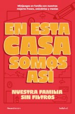 QUE LE VAMOS A HACER SI EN ESTA FAMILIA SOMOS ASI