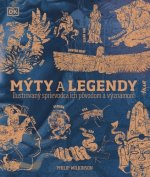 Mýty a legendy: Ilustrovaný sprievodca ich pôvodom a významom