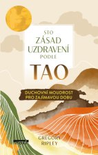 Sto zásad uzdravení podle TAO - Duchovní moudrost pro zajímavou dobu