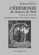 BENJAMIN BRITTEN : CEREMONIE DE CHOEURS DE NOEL - REDUCTION POUR VOIX ET PIANO - A CEREMONY OF CAROL