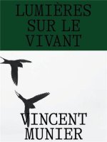 Vincent Munier LumiEres sur le vivant /franCais