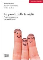 parole della famiglia. Percorso per coppie e gruppi di sposi