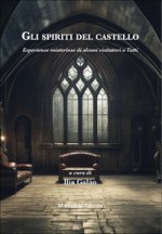 spiriti del castello. Esperienze misteriose di alcuni visitatori a Tatti