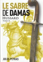 Le sabre de Damas - Hussard - Tome 2