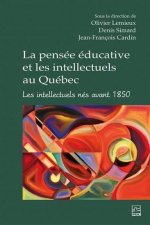 LA PENSEE EDUCATIVE ET LES INTELLECTUELS AU QUEBEC