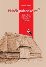 Příběh polabské vsi - Dějiny Čepí a jeho obyvatel do konce 17. století