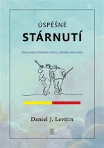 Úspěšné stárnutí - Síla a potenciál našeho života z pohledu neurovědy