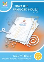 Religia Trwajcie w miłości mojej Karty pracy dla klasy IV szkoła podstawowa