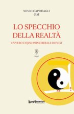 specchio della realtà. Ovvero l'Yijing primordiale di Fu Xi