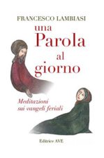 parola al giorno. Meditazioni sui vangeli feriali