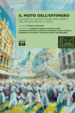 moto dell'effimero. Sguardi sul teatro negli spazi aperti dal Rinascimento a oggi