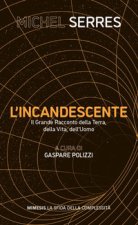 incandescente. Il grande racconto della Terra, della vita, dell'uomo