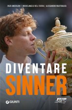 Diventare Sinner. La storia della formazione sportiva di un campione: dalla prima partita ufficiale tra gli under 10 alla consacrazione come n. 1 del