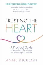 Trusting the Heart: A Practical Guide to Recognising, Navigating and Expressing Our Emotions