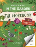 Nature School: In the Garden: The Workbook
