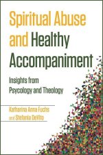 Spiritual Abuse and Healthy Accompaniment