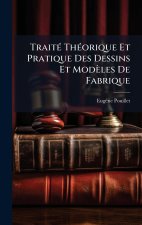 TraitÃ(c) ThÃ(c)orique Et Pratique Des Dessins Et Modèles De Fabrique