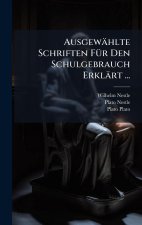Ausgewählte Schriften FÃ1/4r Den Schulgebrauch Erklärt ...