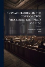 Commentaries On the Code of Civil Procedure (Act No. X of 1877)
