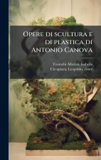 Opere di scultura e di plastica di Antonio Canova