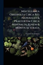 Miscellanea Observata Circa Res Naturales & Praefertim Circa Mineralia, Ignem & Montium Strata