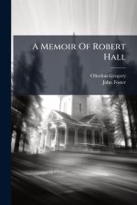 A Memoir Of Robert Hall