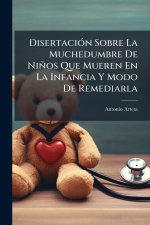 DisertaciÃ3n Sobre La Muchedumbre De Niños Que Mueren En La Infancia Y Modo De Remediarla