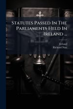 Statutes Passed In The Parliaments Held In Ireland ...