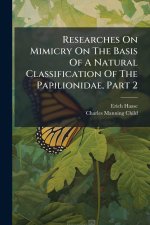 Researches On Mimicry On The Basis Of A Natural Classification Of The Papilionidae, Part 2