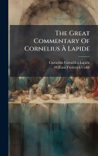 The Great Commentary Of Cornelius Ã Lapide