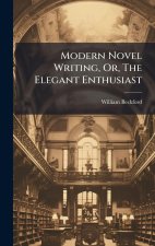 Modern Novel Writing, Or, The Elegant Enthusiast