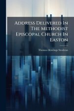 Address Delivered In The Methodist Episcopal Church In Easton