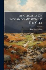 Anglicania Or England's Mission To The Celt